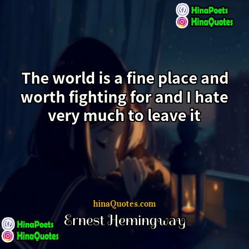 Ernest Hemingway Quotes | The world is a fine place and
